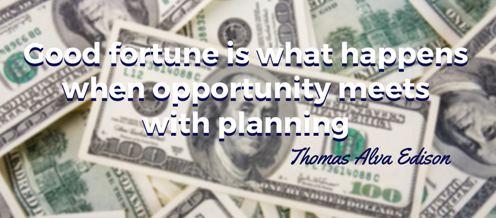 Good fortune is what happens when opportunity meets with planning