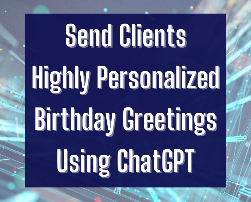 Send Clients Highly Personalized Birthday Greetings Using ChatGPT